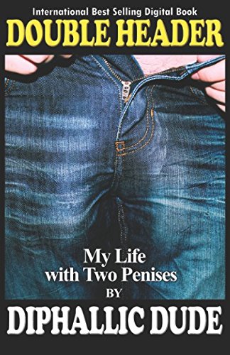 Double Header: My Life with Two Penises