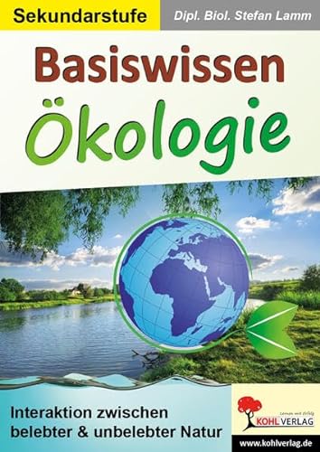 Basiswissen Ökologie: Interaktionen zwischen belebter & unbelebter Natur von KOHL VERLAG Der Verlag mit dem Baum