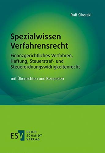 Spezialwissen Verfahrensrecht - Finanzgerichtliches Verfahren, Haftung, Steuerstraf- und Steuerordnungswidrigkeitenrecht: mit Übersichten und Beispielen von Schmidt, Erich Verlag