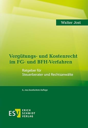 Vergütungs- und Kostenrecht im FG- und BFH-Verfahren: Ratgeber für Steuerberater und Rechtsanwälte