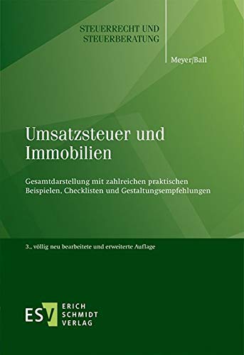 Umsatzsteuer und Immobilien: Gesamtdarstellung mit zahlreichen praktischen Beispielen, Checklisten und Gestaltungsempfehlungen (Steuerrecht und Steuerberatung)