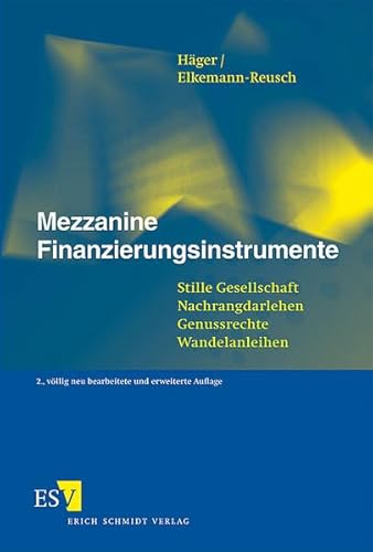 Mezzanine Finanzierungsinstrumente: Stille Gesellschaft - Nachrangdarlehen - Genussrechte - Wandelanleihen