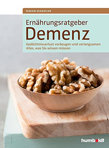 Ernährungsratgeber Demenz: Vorbeugen mit der richtigen Ernährung, Alles, was Sie wissen müssen (humboldt Gesundheitsratgeber): Gedächtnisverlust ... verlangsamen. Alles, was Sie wissen müssen. von Schltersche Verlag