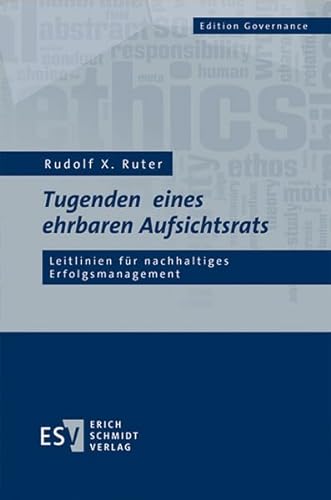 Tugenden eines ehrbaren Aufsichtsrats: Leitlinien für nachhaltiges Erfolgsmanagement (Edition Governance) von Schmidt, Erich Verlag