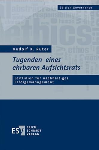 Tugenden eines ehrbaren Aufsichtsrats: Leitlinien für nachhaltiges Erfolgsmanagement (Edition Governance)