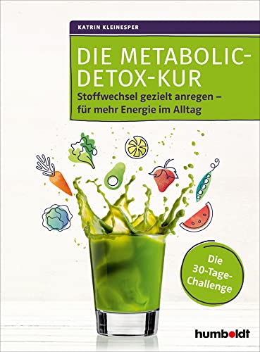 Die Metabolic-Detox-Kur: Stoffwechsel gezielt anregen – für mehr Energie im Alltag. Die 30-Tage-Challenge von Humboldt Verlag