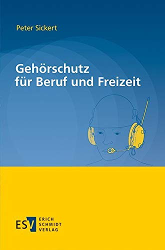 Gehörschutz für Beruf und Freizeit von Schmidt, Erich Verlag