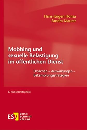 Mobbing und sexuelle Belästigung im öffentlichen Dienst: Ursachen - Auswirkungen - Bekämpfungsstrategien von Schmidt, Erich Verlag
