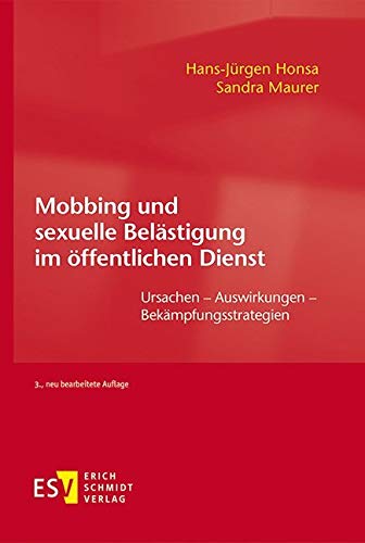 Mobbing und sexuelle Belästigung im öffentlichen Dienst: Ursachen - Auswirkungen - Bekämpfungsstrategien von Schmidt, Erich Verlag