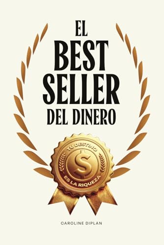 El best seller del dinero: Tu destino es la riqueza von Ardaris Publising