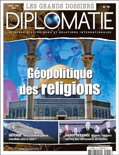 Diplomatie GD n°79 : Géopolitique des religions - Avril Mai 2024 von DIPLOMATIE