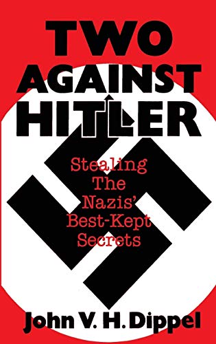 Two Against Hitler: Stealing the Nazis' Best-Kept Secrets von Praeger