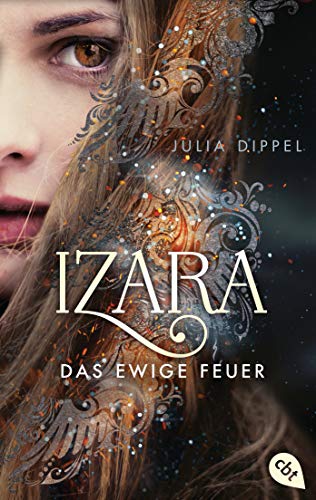 IZARA - Das ewige Feuer: Das Romantasy-Highlight jetzt im Taschenbuch (Die Izara-Reihe, Band 1)