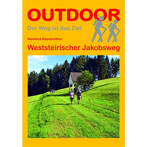 Weststeirischer Jakobsweg (Der Weg ist das Ziel, Band 316)