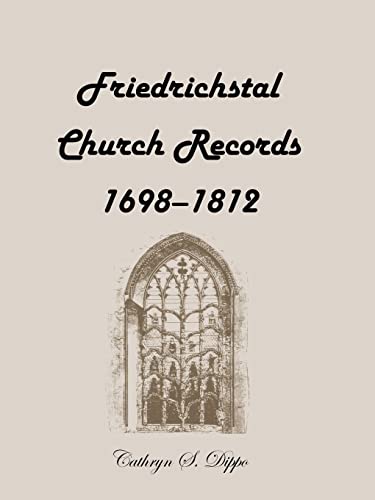 Friedrichstal Church Records, 1698-1812 von Heritage Books