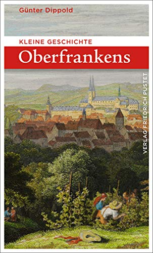 Kleine Geschichte Oberfrankens (Bayerische Geschichte)