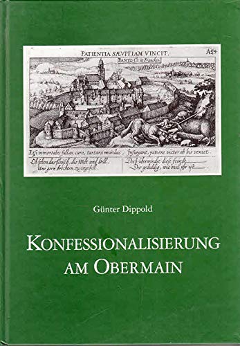 Konfessionalisierung am Obermain: Reformation und Gegenreformation in den Pfarrsprengeln von Baunach bis Marktgraitz