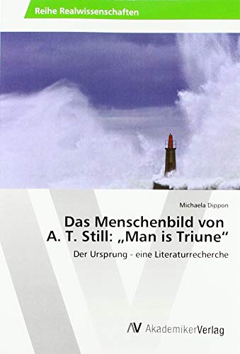 Das Menschenbild von A. T. Still: ¿Man is Triune¿: Der Ursprung - eine Literaturrecherche