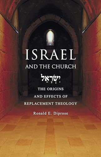 Israel and the Church: The Origins and Effects of Replacement Theology von IVP