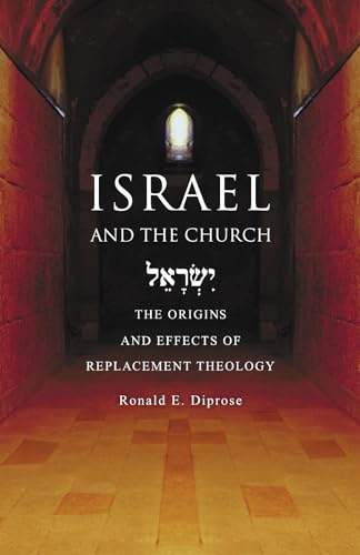 Israel and the Church: The Origins and Effects of Replacement Theology