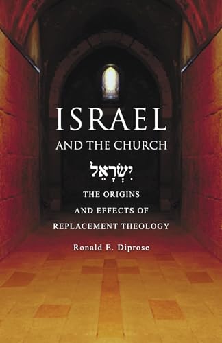 Israel and the Church: The Origins and Effects of Replacement Theology