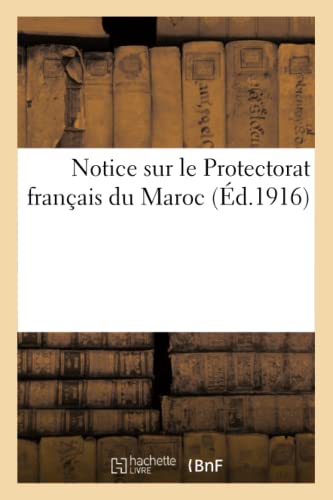 Notice sur le Protectorat français du Maroc (Sciences Sociales)