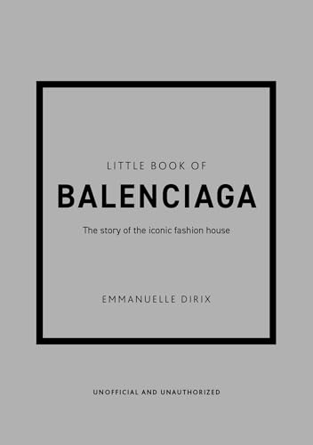 Little Book of Balenciaga: The Story of the Iconic Fashion House (The Little Books of Fashion) von WELBECK