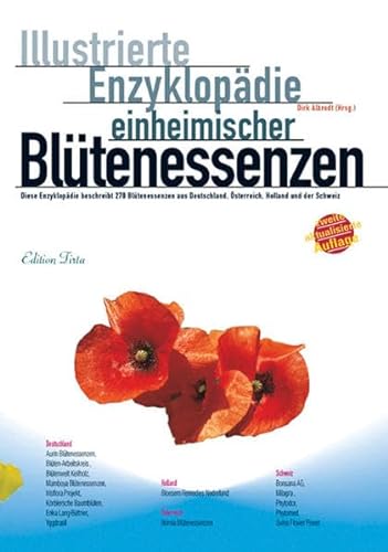 Edition Tirta: Illustrierte Enzyklopädie der einheimischen Blütenessenzen: Diese Enzyklopädie beschreibt 270 Blütenessenzen aus Deutschland, Österreich, Holland und der Schweiz