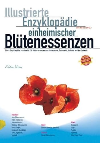 Edition Tirta: Illustrierte Enzyklopädie der einheimischen Blütenessenzen: Diese Enzyklopädie beschreibt 270 Blütenessenzen aus Deutschland, Österreich, Holland und der Schweiz