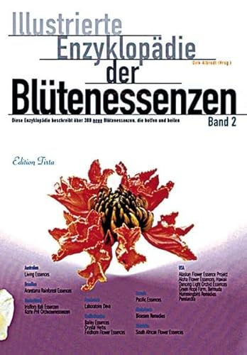 Illustrierte Enzyklopädie der Blütenessenzen, 2 Bde., Bd.2: Diese Enzyklopädie beschreibt über 380 neue Blütenessenzen, die helfen und heilen (Edition Tirta)