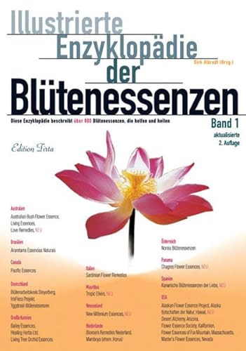 Illustrierte Enzyklopädie der Blütenessenzen 01: Diese Enzyklopädie beschreibt über 380 Blütenessenzen, die helfen und heilen (Edition Tirta)
