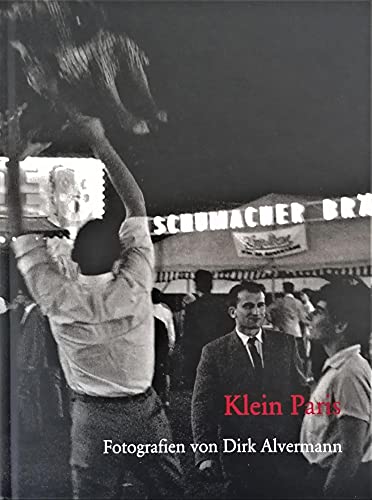 Klein Paris: Fotografien von Dirk Alvermann Düsseldorf 1956-65 Klein Paris: Fotografien von Dirk Alvermann Düsseldorf 1956-65