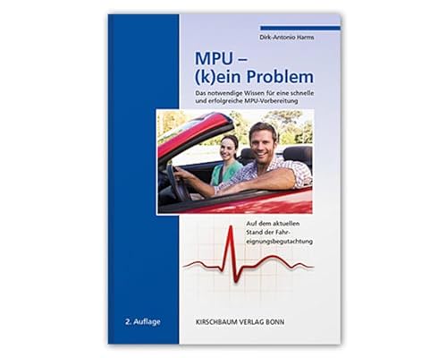 MPU - (k)ein Problem: Das notwendige Wissen für eine schnelle und erfolgreiche MPU-Vorbereitung