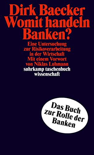 Womit handeln Banken?: Eine Untersuchung zur Risikoverarbeitung in der Wirtschaft (suhrkamp taschenbuch wissenschaft) von Suhrkamp Verlag