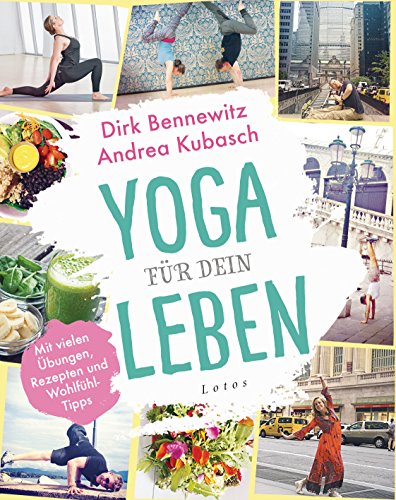 Yoga für dein Leben: Mit vielen Übungen, Rezepten und Wohlfühltipps