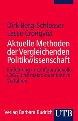 Aktuelle Methoden der Vergleichenden Politikwissenschaft: Einführung in konfigurationelle (QCA) und makro-quantitative Verfahren