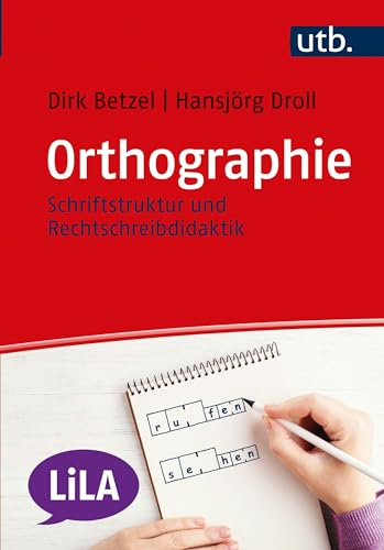 Orthographie: Schriftstruktur Und Rechtschreibdidaktik (LiLA - Linguistik fürs Lehramt)