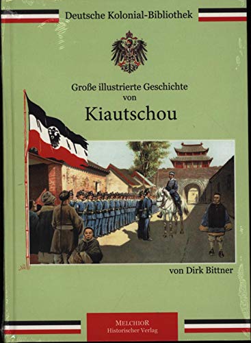 Große illustrierte Geschichte von Kiautschou Große illustrierte Geschichte von Kiautschou