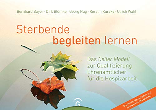 Sterbende begleiten lernen: Das Celler Modell zur Qualifizierung Ehrenamtlicher für die Hospizarbeit von Guetersloher Verlagshaus