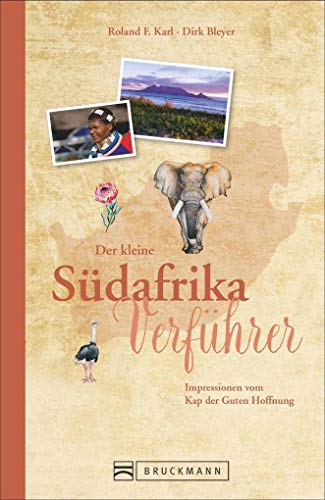 Reiseführer Südafrika: Der kleine Südafrika Verführer. Impressionen aus dem Land am Kap der Guten Hoffnung. Kapstadt, Big Five und Robben Island. Ein ... Impressionen vom Kap der Guten Hoffnung von Bruckmann