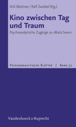 Kino zwischen Tag und Traum: Psychoanalytische Zugänge zu »Black Swan« (Psychoanalytische Blätter, Band 32) von Vandenhoeck & Ruprecht