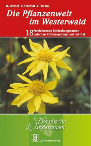 Die Pflanzenwelt im Westerwald: 18 faszinierende Entdeckungstouren zwischen Rothaargebirge und Lahntal Die Pflanzenwelt im Westerwald: 18 faszinierende Entdeckungstouren zwischen Rothaargebirge und Lahntal