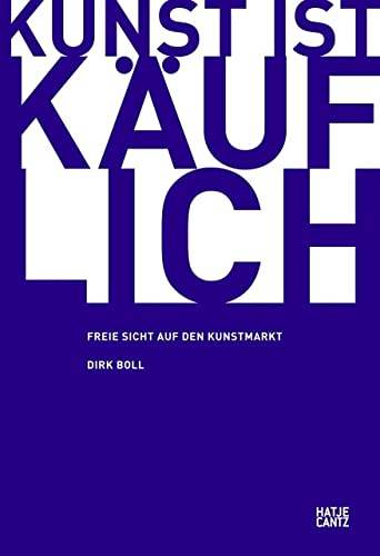 Kunst ist käuflich: Freie Sicht auf den Kunstmarkt (Zeitgenössische Kunst)