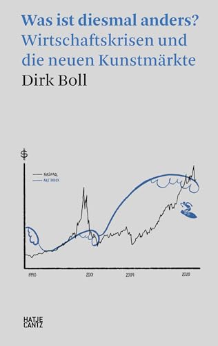 Was ist diesmal anders?: Wirtschaftskrisen und die neuen Kunstmärkte (Hatje Cantz Text)