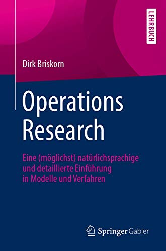 Operations Research: Eine (möglichst) natürlichsprachige und detaillierte Einführung in Modelle und Verfahren von Springer