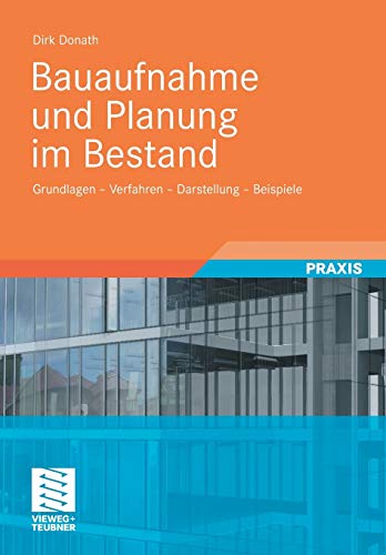 Bauaufnahme und Planung im Bestand: Grundlagen - Verfahren - Darstellung - Beispiele von Vieweg+Teubner Verlag