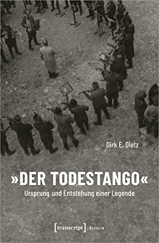 »Der Todestango«: Ursprung und Entstehung einer Legende (Histoire)