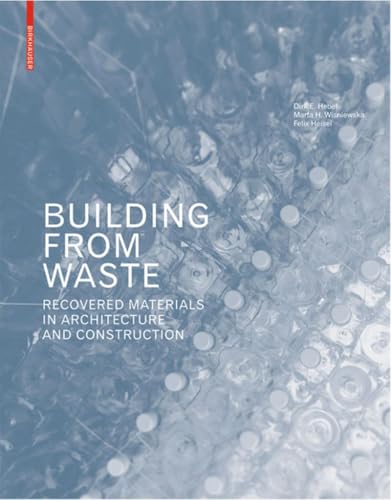 Building from Waste: Recovered Materials in Architecture and Construction von Birkhauser