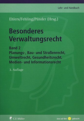 Besonderes Verwaltungsrecht: Band 2: Planungs-, Bau- und Straßenrecht, Umweltrecht, Gesundheitsrecht, Medien- und Informationsrecht (C.F. Müller Lehr- und Handbuch)