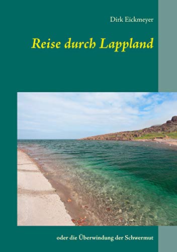 Reise durch Lappland: oder die Überwindung der Schwermut von Books on Demand